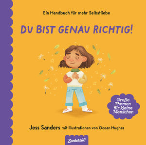 Ich bin genau richtig! Ein starkes Buch für einen starken Selbstwert - Zuckersüß Verlag