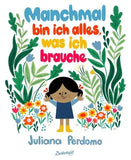 Manchmal bin ich alles, was ich brauche Juliana Perdomo  - Zuckersüß Verlag