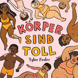 "Körper sind toll"  von Kyler Feder - Zuckersüß Verlag