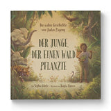 "Der Junge, der einen Wald pflanzte" von Sophia Gholz - Zuckersüß Verlag